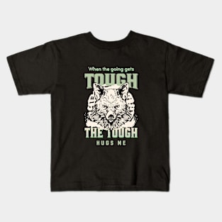 The Tough Hugs Me Humorous Inspirational Quote Phrase Text Kids T-Shirt